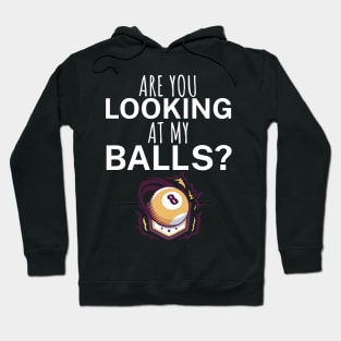 Are you looking at my balls Hoodie